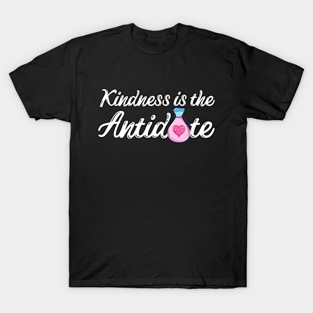 Kindness is the Antidote T-Shirt by Teewyld